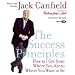 The Success Principles: How to Get From Where You Are to Where You Want to Be [Abridged 3-CD Set] (AUDIO CD/AUDIO BOOK)