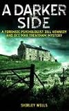 A Darker Side (Forensic Psychologist Jill Kennedy and DCI Max Tentham Mystery)