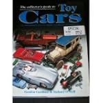 The Collector's Guide to Toy Cars: An...