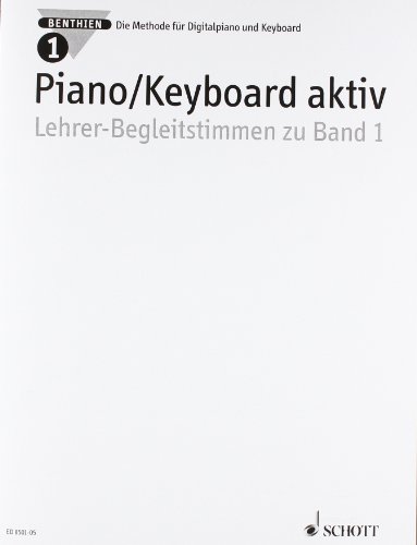 SCHOTT MUSIC GmbH & Co KG, Mainz Piano/Keyboard Aktiv. Die Methode f&uuml;r Digitalpiano und Keyboard: Piano/Keyboard aktiv: Die Methode f&uuml;r Digitalpia ...