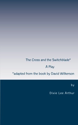 The Cross and the Switchblade: Adapted from the book by David Wilkerson