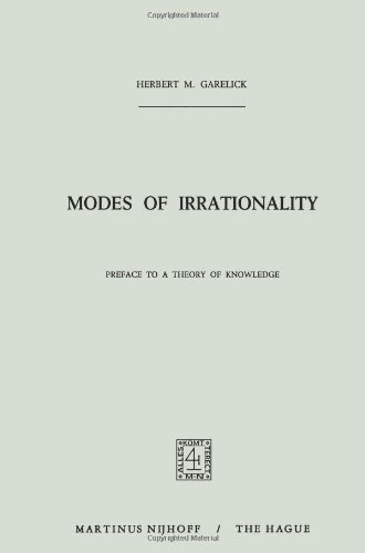 Modes of Irrationality: Preface to a Theory of Knowledge