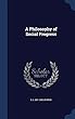 A Philosophy of Social Progress