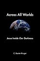 Across All Worlds: Jesus Inside Our Darkness