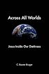 Across All Worlds: Jesus Inside Our Darkness