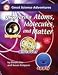 Discovering Atoms, Molecules and Matter (Great Science Adventures)
