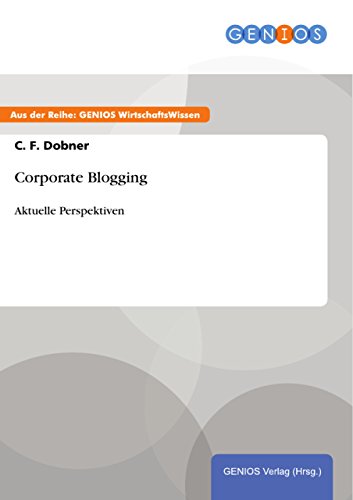 Corporate Blogging: Aktuelle Perspektiven (German Edition)