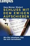 Schluss mit dem ewigen Aufschieben: Wie Sie umsetzen, was Sie sich vornehmen
