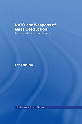 NATO and Weapons of Mass Destruction: Regional Alliance, Global Threats (Contemporary Security Studies)