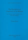 The reception of classical art in Britain : an Oxford story of plaster casts from the antique