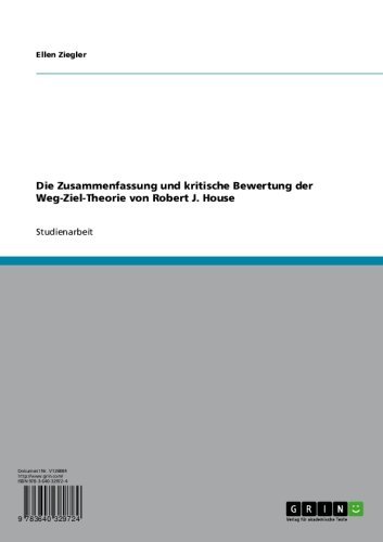 Die Zusammenfassung und kritische Bewertung der Weg-Ziel-Theorie von Robert J. House (German Edition)