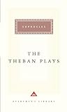The Theban plays : Oedipus the King, Oedipus at Colonus, Antigone