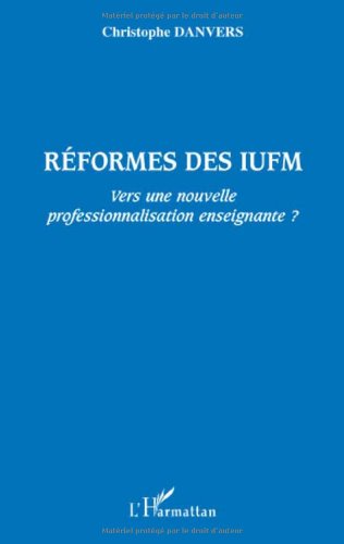 Réformes des IUFM : Vers une nouvelle professionnalisation enseignante ?