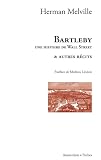 Bartleby, une histoire de Wall Street : Et autres r�cits