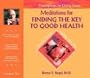 Meditations for Finding the Key to Good Health CD (Prescriptions for Living)