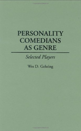 Personality Comedians as Genre: Selected Players (Contributions to the Study of Popular Culture)