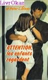 Attention, les enfants regardent