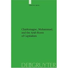 Charlemagne, Muhammad, and the Arab Roots of Capitalism (Studien Zur Geschichte Und Kultur Des Islamischen Orients)