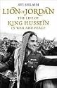 Lion of Jordan: The Life of King Hussein in War and Peace