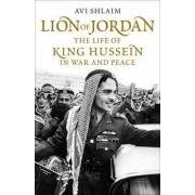 Lion of Jordan: The Life of King Hussein in War and Peace
