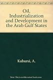 Oil industrialization & development in the Arab Gulf States