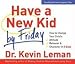 Have a New Kid by Friday: How to Change Your Child's Attitude, Behavior & Character in 5 Days