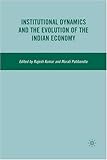 Institutional Dynamics and the Evolution of the Indian Economy