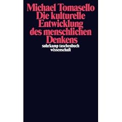Die kulturelle Entwicklung des menschlichen Denkens: Zur Evolution der Kognition (suhrkamp taschenbuch wissenschaft)