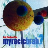 Can You Hear the Myracle Brah