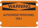 20 x 14 Standard Warning Signs- Authorized Personnel Only