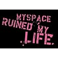 MySpace Ruined My Life - Sticker / Decal