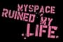 MySpace Ruined My Life - Sticker / Decal