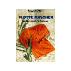 Flotte Maschen. Ein Strickbuch f�r Anf�nger