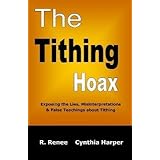 The Tithing Hoax: Exposing the Lies, Misinterpretations & False Teachings about Tithing