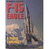 McDonnell-Douglas F-15 Eagle: A Photo Chronicle (Schiffer Military/Aviation History)