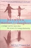 Between Mother and Daughter Publisher: Red Wheel Weiser