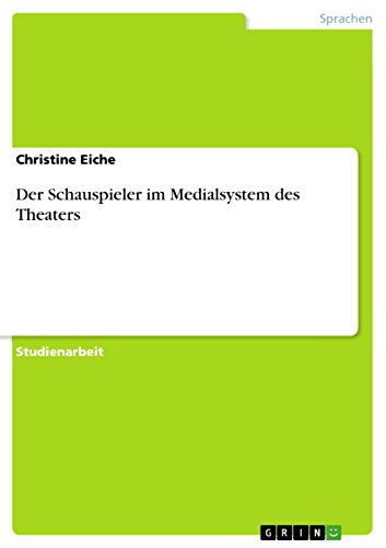 Der Schauspieler im Medialsystem des Theaters (German Edition)
