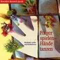 Finger spielen, H�nde tanzen. CD: Handspiel-Lieder und Krabbelverse