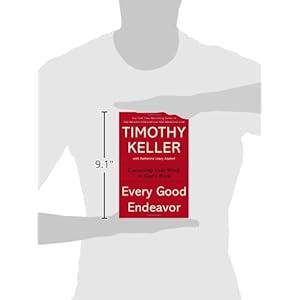 Every Good Endeavor: Connecting Your Work to God's Work