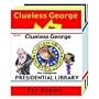 Clueless George: The Complete Presidential Library  (3-book collector set)