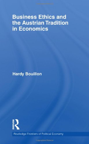 Business Ethics and the Austrian Tradition in Economics (Routledge Frontiers of Political Economy)