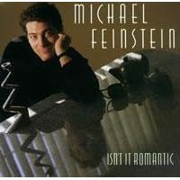 Click here to buy Isn't It Romantic by  MICHAEL FEINSTEIN .