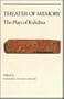 Theatre of Memory: Theater of Memory: The Plays of Kalidasa