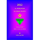2012 la revelation du graal celestepar Raymond SPINOSI -...