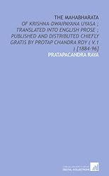 The Mahabharata: of Krishna-Dwaipayana Uyasa ; translated into English prose ; published and distributed chiefly gratis by Protap Chandra Roy ( v.1 ) [1884-96]