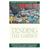 tending the garden essays on mormon literature essays on mormonism series