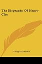 Biography of Henry Clay (Kentucky culture series)