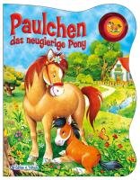 Edition A. Tr&ouml;tsch Tierb&uuml;cher mit Stimme - Paulchen, das neugierige Pony