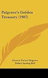 Palgraves Golden Treasury (1907)
