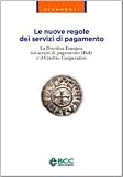 Le nuove regole dei servizi di pagamento. La direttiva europea sui servizi di pagamento (Psd) e il credito cooperativo (Strumenti)